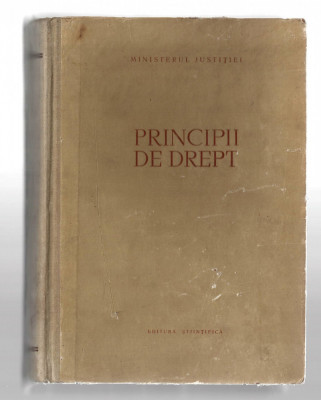 Principii de drept - colectiv de autori Min. Justitiei, Ed. Stiintifică, 1959 foto