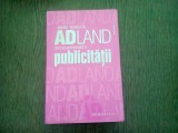 ADLAND ISTORIA UNIVERSALA A PUBLICITATII - MARK TUNGATE, Humanitas