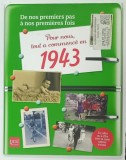 DE NOS PREMIER PAS LA A NOS PREMIERES FOIS , POUR NOUS , TOUT A COMMENCE EN 1943 par PHILIPPINE LARC , 2013