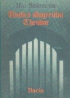 Umbra slugerului Theodor foto