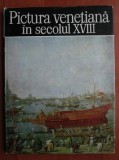 Al. Balaci - Pictura venetiana in secolul XVIII
