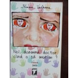 NOI, DOAMNA DOCTOR, CAND O SA MURIM? - ILEANA VULPESCU