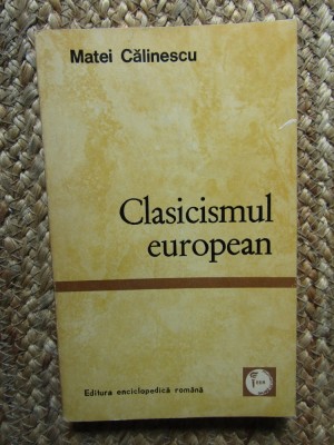 MATEI CALINESCU - CLASICISMUL EUROPEAN foto