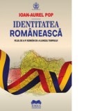 Identitatea romaneasca. Felul de a fi roman de-a lungul timpului - Ioan-Aurel Pop