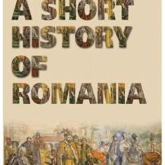 A Short History of Romania Ed. a II-a | Ion Bulei
