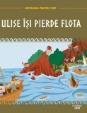 Mitologia pentru copii. Ulise isi pierde flota - Litera