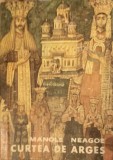 Curtea de Arges - Neagoe Manole, Editura Tineretului 1967, Carte Istorie, Coperta Necartonata, 149 pagini