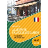 Alapk&ouml;vek franciatanul&aacute;shoz A1-A2 szint - Gyakorl&oacute; munkaf&uuml;zet - Argaz &Eacute;va