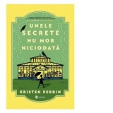 Unele secrete nu mor niciodata - Oana Celia Gheorghiu, Kristen Perrin
