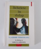 Vladimir Tismaneanu Schelete in dulap Dialog cu Mircea Mihaies