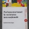 Gabriel-Liviu Ispas - Parlamentarismul &icirc;n societatea internaţională