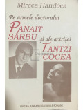 Mircea Handoca - Pe urmele doctorului Panait Sarbu si ale actritei Tantzi Cocea (Editia: 1996)