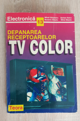 Depanarea receptoarelor TV color - Mihail Silișteanu, Șerban Naicu foto