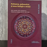 Eric Kandel - Psihiatrie, Psihanaliza si Biologia Mintii, Ed. Trei, 2013, 467 pagini