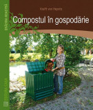 Compostul &icirc;n gospodărie - Paperback brosat - Kraft von Heynicz - Casa