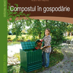 Compostul în gospodărie - Paperback brosat - Kraft von Heynicz - Casa