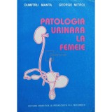 Dumitru Manta - Patologia urinara la femeie (Editia: 1996)