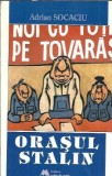 Orasul Stalin - Adrian Socaciu