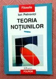 Teoria notiunilor. Editura Polirom, 1998 - Ion Petrovici