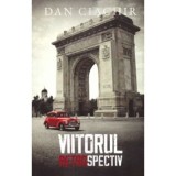 Viitorul retrospectiv - Dan Ciachir