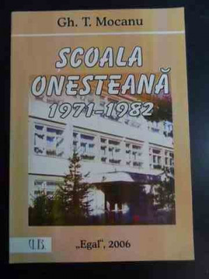 Scoala Onesteana 1971-1982 - Gh. T. Mocanu ,547724 foto
