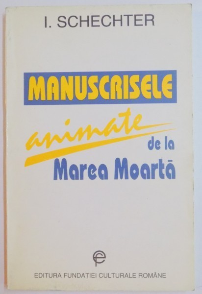 MANUSCRISELE ANIMATE DE LA MAREA MOARTA TALMACITE SI RASTALMACITE de I SCHECHTER , 1996