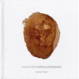 Boldog Szisz&uuml;phosz - Haikuk 2011-ből - Mark&oacute; B&eacute;la