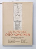 DIE KUNST DES OTTO WAGNER , ALBUM DE ARHITECTURA CU TEXT IN LIMBA GERMANA von GUSTAV PEICHL , 1984