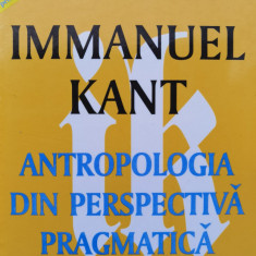 Antropologia Din Perspectiva Pragmatica - Immanuel Kant ,555314