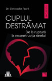 Cuplul destrămat. De la ruptură la reconstrucția sinelui - Paperback brosat - Christophe Faur&eacute; - Niculescu