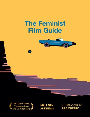 The Feminist Film Guide: 100 Great Films to See (That Also Pass the Bechdel Test) foto