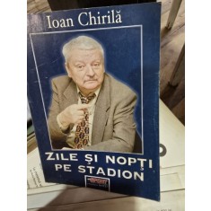 Zile si nopti pe stadion - Ioan Chirila