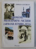 AROMANII - PRETUTINDENI - NICAIERI ( ARMANJI - IUTSIDO - IUVA ) de EMILIA LUCHIAN , 2007