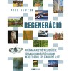 Regener&aacute;ci&oacute; - A kl&iacute;makatasztr&oacute;fa elker&uuml;l&eacute;se t&aacute;rsadalmunk &eacute;s &eacute;lővil&aacute;gunk meg&uacute;j&iacute;t&aacute;s&aacute;val egy gener&aacute;ci&oacute; alatt - Paul Hawken