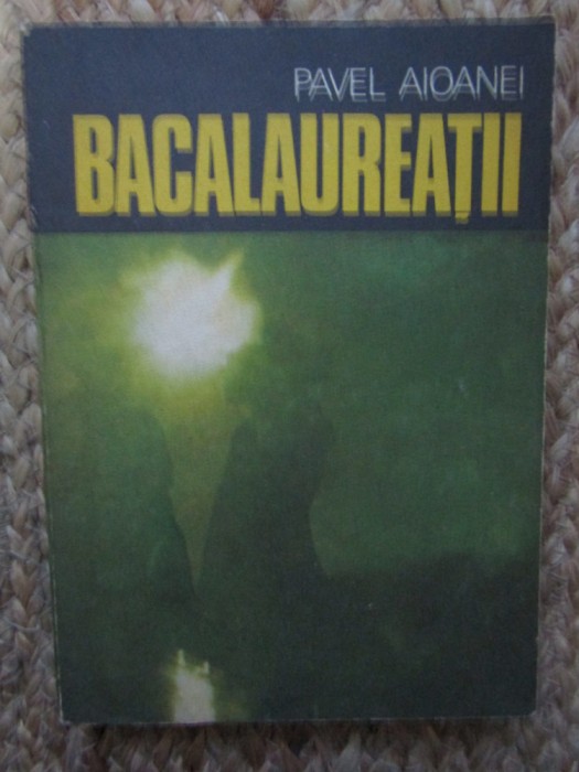 Pavel Aioanei - Bacalaureatii