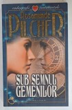 SUB SEMNUL GEMENILOR de ROSAMUNDE PILCHER , 2007