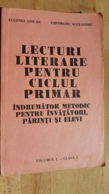 Lecturi literare pentru ciclul primar 1 - Eugenia Sincan, Gheorghe Alexandru foto