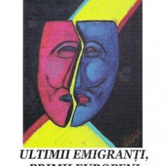 Ultimii emigranti, primii europeni - Codruta-Liliana Filip