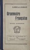 Grammaire Francaise. Cours superieur - E. Robert, F. Chazallet - Carte de limba franceza