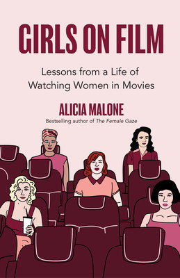 Girls on Film: The Complete History of the Women Who Broke Barriers and Redefined Roles