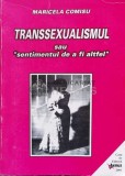 Cumpara ieftin Transsexualismul sau sentimentul de a fi altfel - 2001 - Maricela Comisu ($S82)
