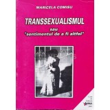 Transsexualismul sau sentimentul de a fi altfel - 2001 - Maricela Comisu ($S82)