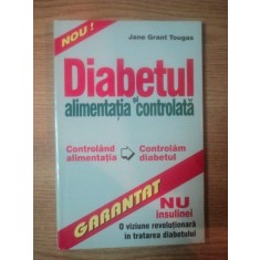 DIABETUL SI ALIMENTATIA CONTROLATA de JANE GRANT TOUGAS