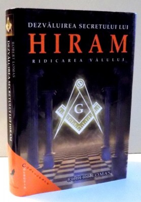 DEZVALUIREA SECRETULUI LUI HIRAM , RIDICAREA VALULUI de ROBERT LOMAS , 2005 foto
