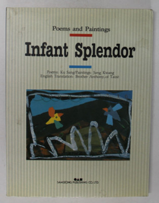INFANT SPLENDOR , POEMS AND PAINTINGS by KU SANG and JUNG KWANG , 1990 , DEDICATIE * foto