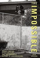 The Impossible: Rodney Mullen, Ryan Sheckler, and the Fantastic History of Skateboarding foto