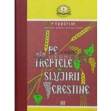 Pe treptele slujirii crestine (volumul 3) - 1995 (N145)