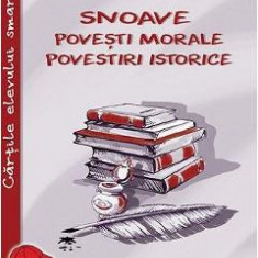 Snoave. Povesti morale. Povestiri istorice - Petre Ispirescu