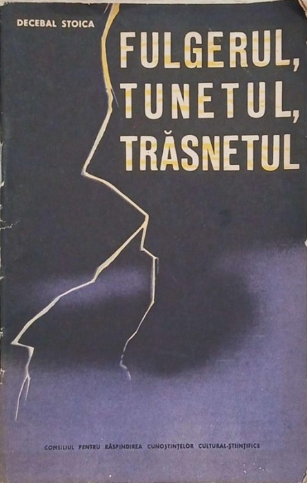 Fulgerul, tunetul, trasnetul - Decebal Stoica