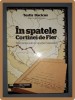 Testis Dacicus - In Spatele Cortinei de Fier (George Manu, 2011) Editura Mica Valahie, Coperta Cartonata - Carte Istorie